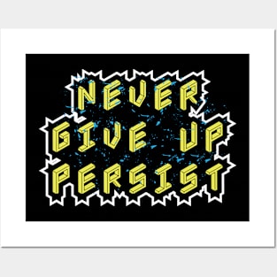 Never Give Up Persist Posters and Art